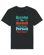 Become The Hardest Working Person You Know Tricou mânecă scurtă Unisex Rocker