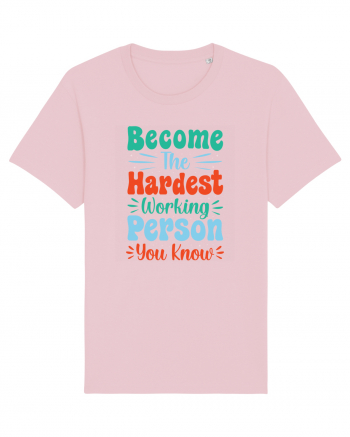 Become The Hardest Working Person You Know Cotton Pink
