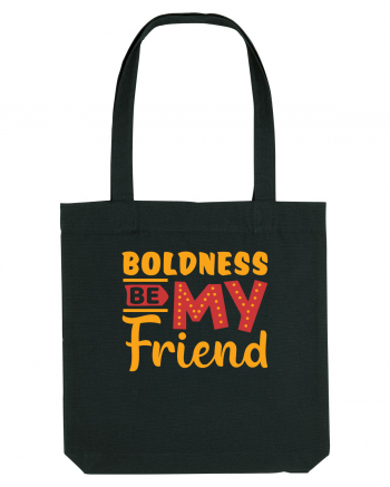 Boldness Be My Friend Black