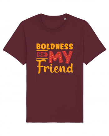 Boldness Be My Friend Burgundy