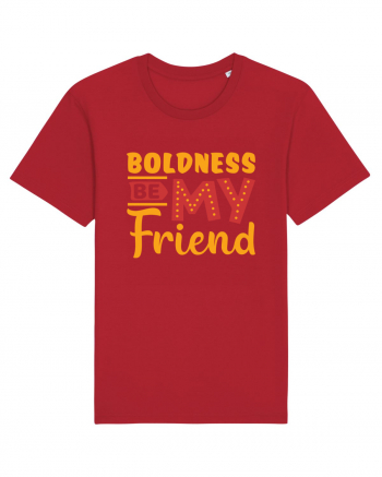 Boldness Be My Friend Red