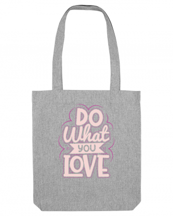Do What You Love Heather Grey