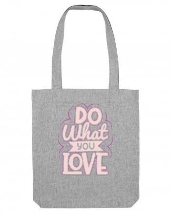 Do What You Love Heather Grey