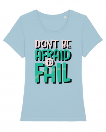 Don't Be Afraid To Fall Sky Blue