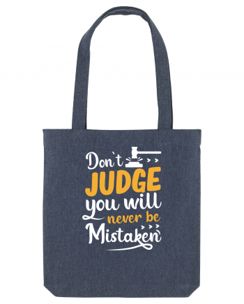Don't Judge You Will Never Be Mistaken Midnight Blue