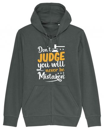 Don't Judge You Will Never Be Mistaken Anthracite