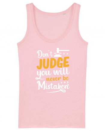 Don't Judge You Will Never Be Mistaken Cotton Pink