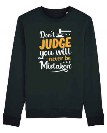 Don't Judge You Will Never Be Mistaken Black