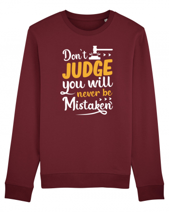 Don't Judge You Will Never Be Mistaken Burgundy