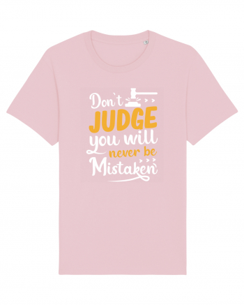 Don't Judge You Will Never Be Mistaken Cotton Pink
