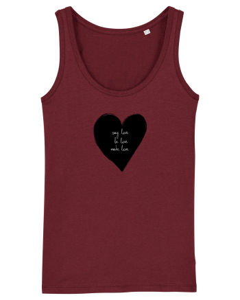 Say Love, Be Love, Make Love Burgundy