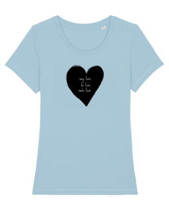 Say Love, Be Love, Make Love Sky Blue