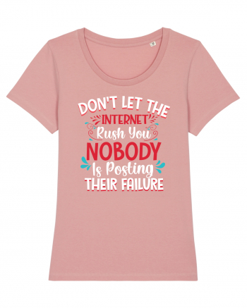 Don't Let The Internet Rush You Canyon Pink