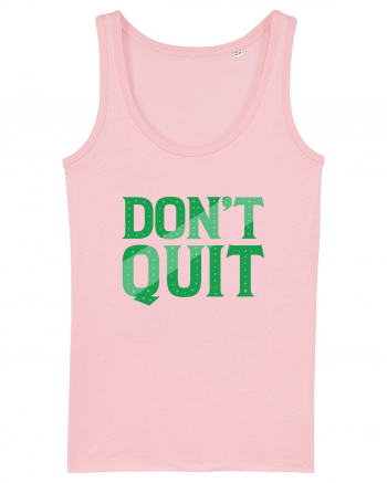 Don't Quit Cotton Pink