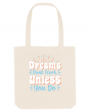 Dream Don't Work Unless You Do Natural