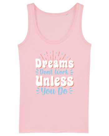 Dream Don't Work Unless You Do Cotton Pink