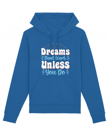 Dream Don't Work Unless You Do Royal Blue