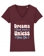 Dream Don't Work Unless You Do Tricou mânecă scurtă guler V Damă Evoker