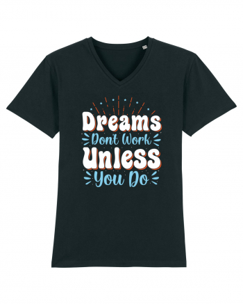 Dream Don't Work Unless You Do Black