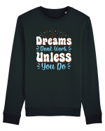 Dream Don't Work Unless You Do Bluză mânecă lungă Unisex Rise