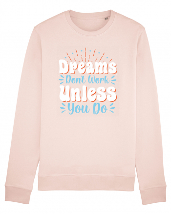 Dream Don't Work Unless You Do Candy Pink