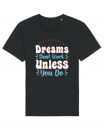 Dream Don't Work Unless You Do Tricou mânecă scurtă Unisex Rocker