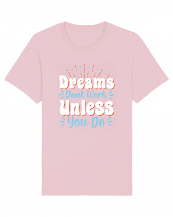 Dream Don't Work Unless You Do Cotton Pink