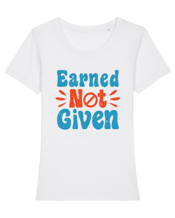 Earned Not Given White