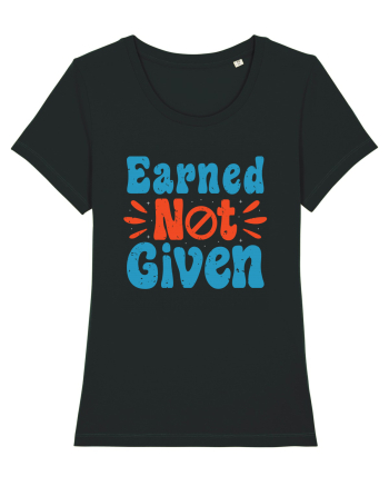 Earned Not Given Black