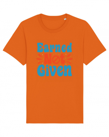 Earned Not Given Bright Orange