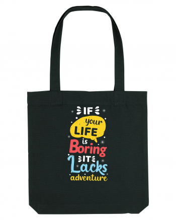 If Your Life Is Boring It Lacks Adventure Black