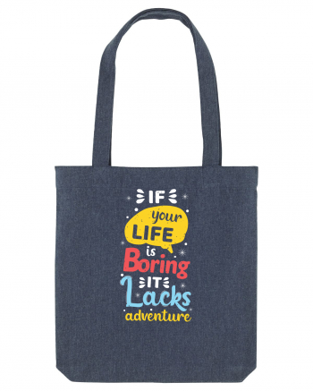 If Your Life Is Boring It Lacks Adventure Midnight Blue