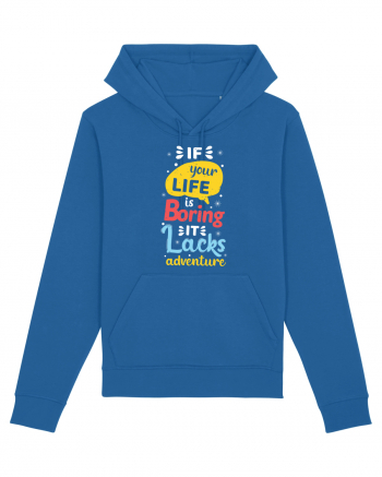 If Your Life Is Boring It Lacks Adventure Royal Blue