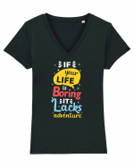 If Your Life Is Boring It Lacks Adventure Tricou mânecă scurtă guler V Damă Evoker