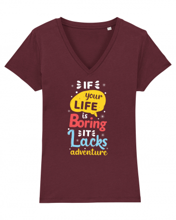 If Your Life Is Boring It Lacks Adventure Burgundy