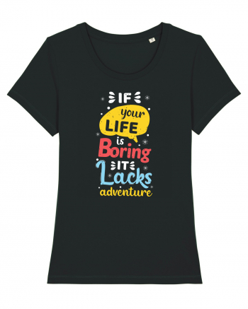 If Your Life Is Boring It Lacks Adventure Black