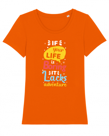 If Your Life Is Boring It Lacks Adventure Bright Orange