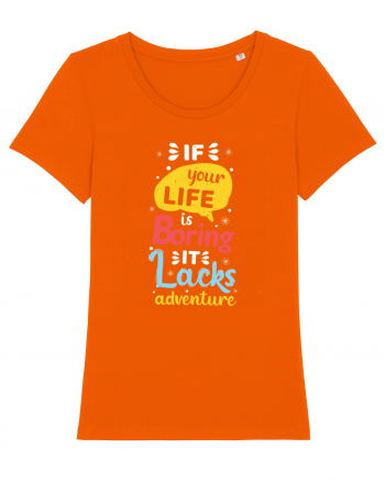 If Your Life Is Boring It Lacks Adventure Bright Orange