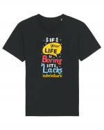 If Your Life Is Boring It Lacks Adventure Tricou mânecă scurtă Unisex Rocker