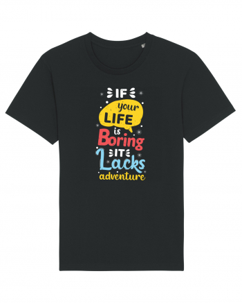 If Your Life Is Boring It Lacks Adventure Black