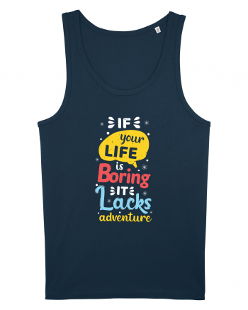 If Your Life Is Boring It Lacks Adventure Navy