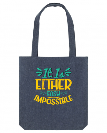 It Is Either Easy Impossible Midnight Blue