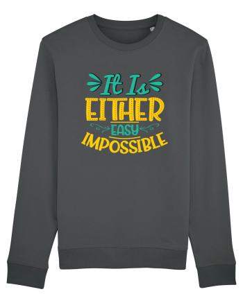 It Is Either Easy Impossible Anthracite