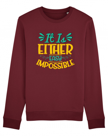 It Is Either Easy Impossible Burgundy