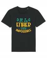 It Is Either Easy Impossible Tricou mânecă scurtă Unisex Rocker