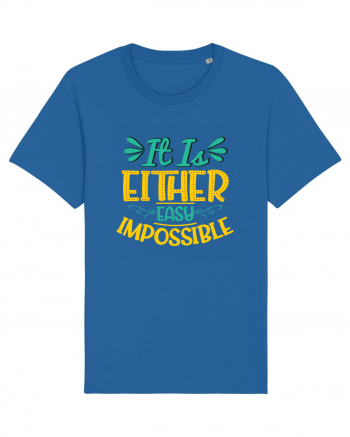 It Is Either Easy Impossible Royal Blue