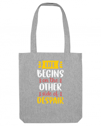 Life Begins On The Other Side Of Despair Heather Grey