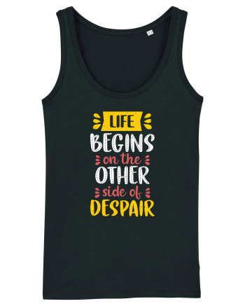 Life Begins On The Other Side Of Despair Black