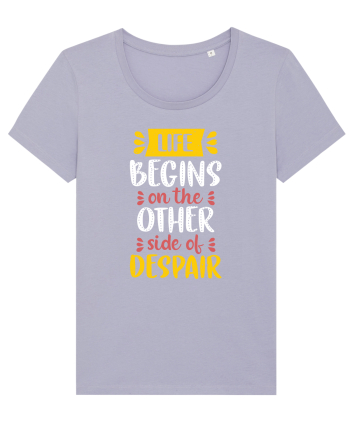 Life Begins On The Other Side Of Despair Lavender
