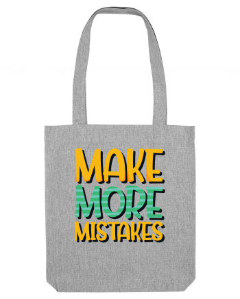 Make More Mistakes Heather Grey